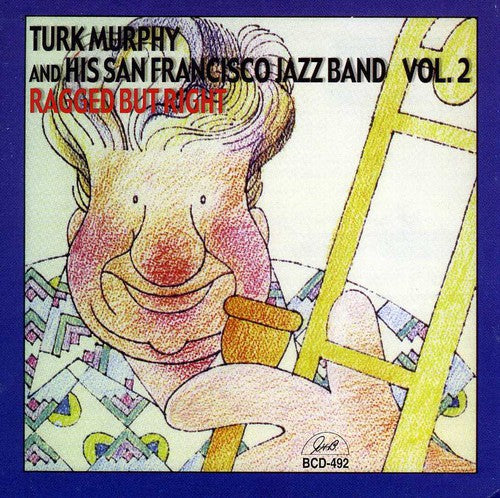 Turk Murphy & His San Francisco Jazz Band- Ragged But Right, Vol. 2 (CD)-BoldPlay