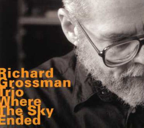 Richard Grossman Trio- Where the Sky Ended (CD)-BoldPlay