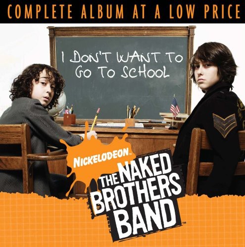 The Naked Brothers Band- I Don't Want to Go to School (CD)-BoldPlay
