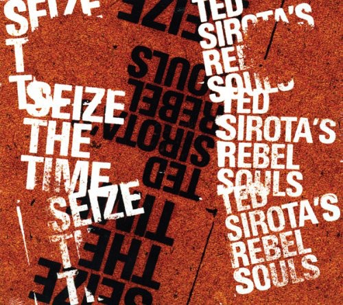 Ted Sirota's Rebel Souls- Seize the Time (CD)-BoldPlay