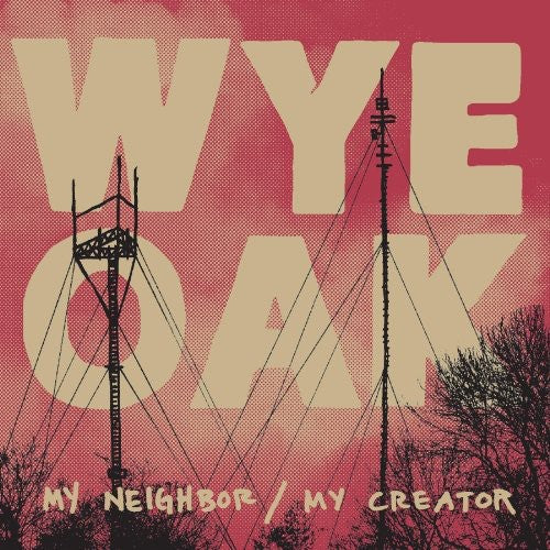Wye Oak- My Neighbor/My Creator (CD)-BoldPlay