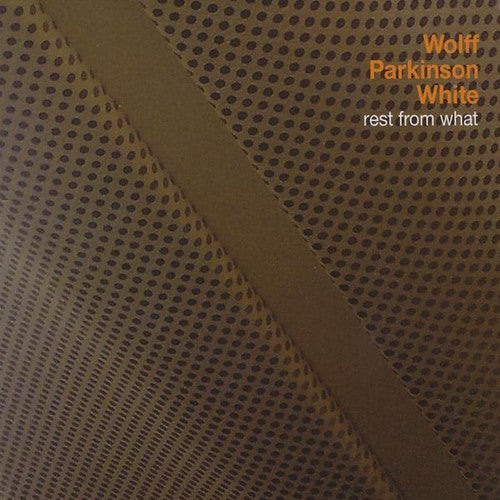 Wolff Parkinson White- Rest from What (CD)-BoldPlay