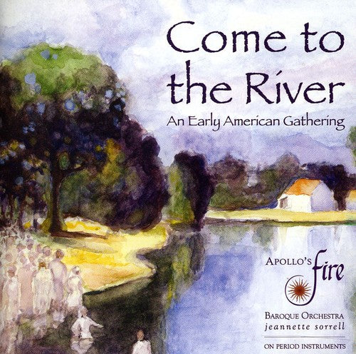 Apollos Fire- Come to the River: An Early American Gathering (CD)-BoldPlay