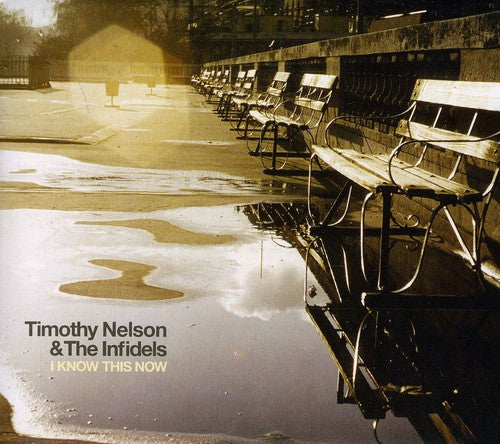 Timothy Nelson & The Infidels- I Know This Now [Import] (CD)-BoldPlay
