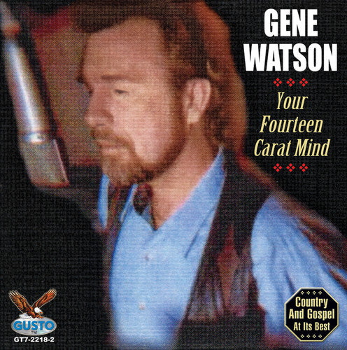 Gene Watson- Your Fourteen Carat Mind (CD)-BoldPlay