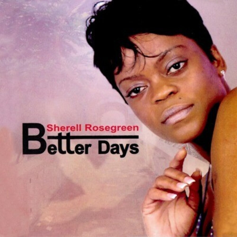 Sherell Rosegreen- Better Days (CD)-BoldPlay