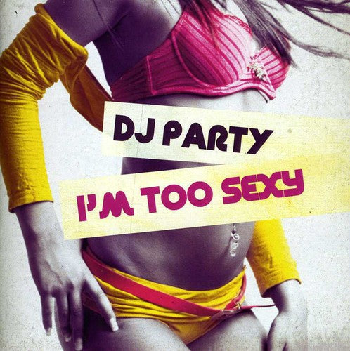 Dj Party- I'm Too Sexy (CD)-BoldPlay