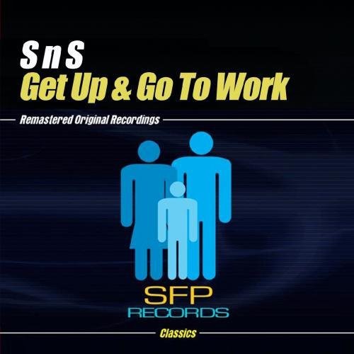 S N S- Get Up & Go to Work (CD)-BoldPlay
