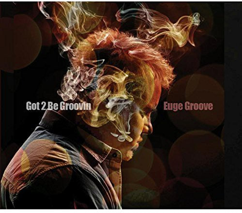 Euge Groove- Got 2 Be Groovin (CD)-BoldPlay
