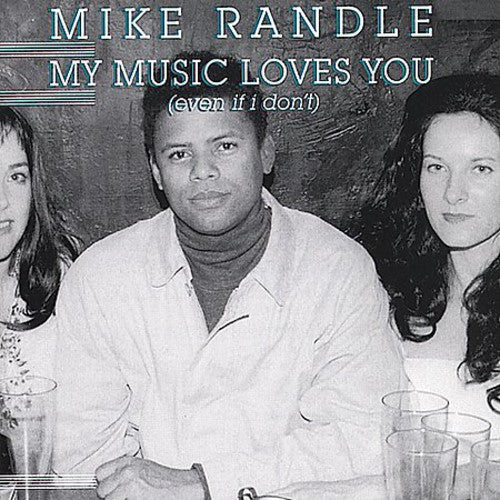 Mike Randle- My Music Loves You Even If I Don't (CD)-BoldPlay
