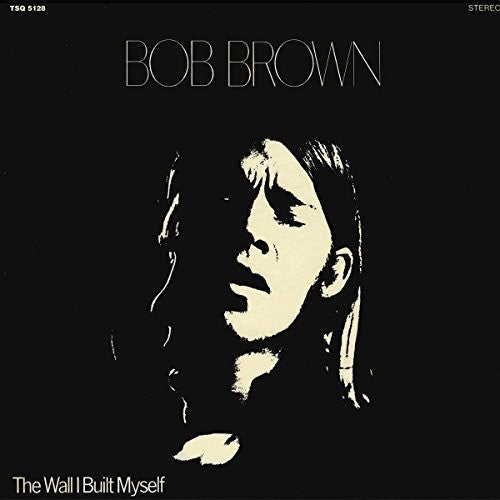 Bob Brown- The Wall I Built Myself (Vinyl)-BoldPlay