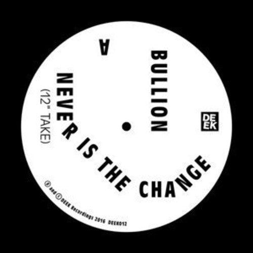 Bullion- Never Is the Change (12") (Vinyl)-BoldPlay