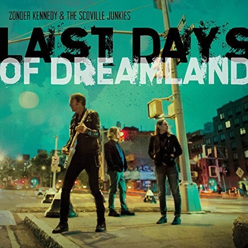 Zonder Kennedy & Scoville Junkies- Last Days Of Dreamland (CD)-BoldPlay