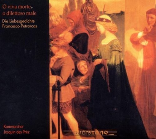 Petrarcas / Kammerchor Josquin Des Prez- O Viva Morte O Dilettoso Male (CD)-BoldPlay