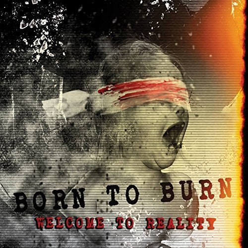 Born to Burn- Welcome To Reality (CD)-BoldPlay