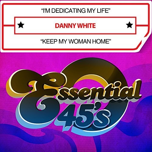 Danny White- I'm Dedicating My Life / Keep My Woman Home (CD)-BoldPlay