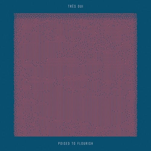 Tres Oui- Poised To Flourish (Vinyl)-BoldPlay