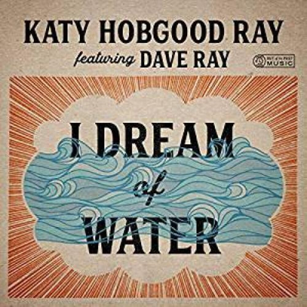 Katy Ray Hobgood / Ray,Dave- I Dream Of Water (CD)-BoldPlay