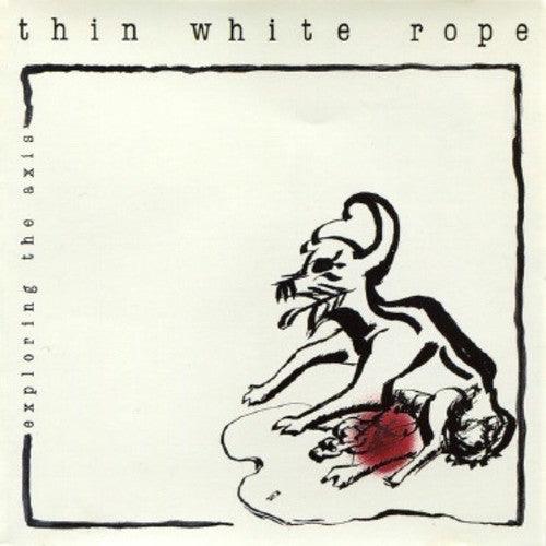Thin White Rope- Exploring The Axis (Vinyl)-BoldPlay