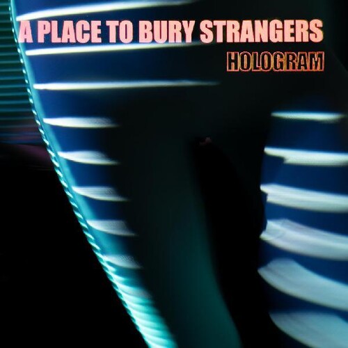 Place to Bury Strangers- Hologram (Vinyl)-BoldPlay