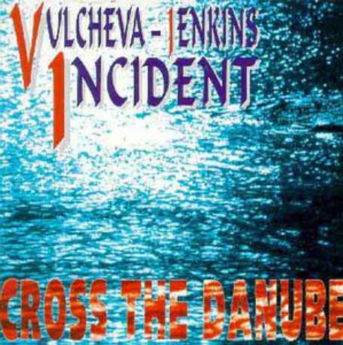 Vulcheva-Jenkin Incident- Cross the Danube (CD)-BoldPlay
