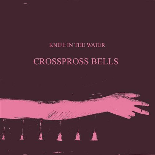 Knife In The Water- Crosspross Bells (CD)-BoldPlay