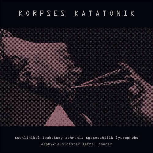Korpses Katatonik- Subklinikal Leukotomy Aphrenia Spasmophilik Lyssophobo Asphyxia (Vinyl)-BoldPlay