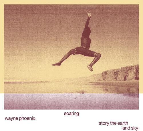 Wayne Phoenix- Soaring Wayne Phoenix Story The Earth And Sky (Vinyl)-BoldPlay
