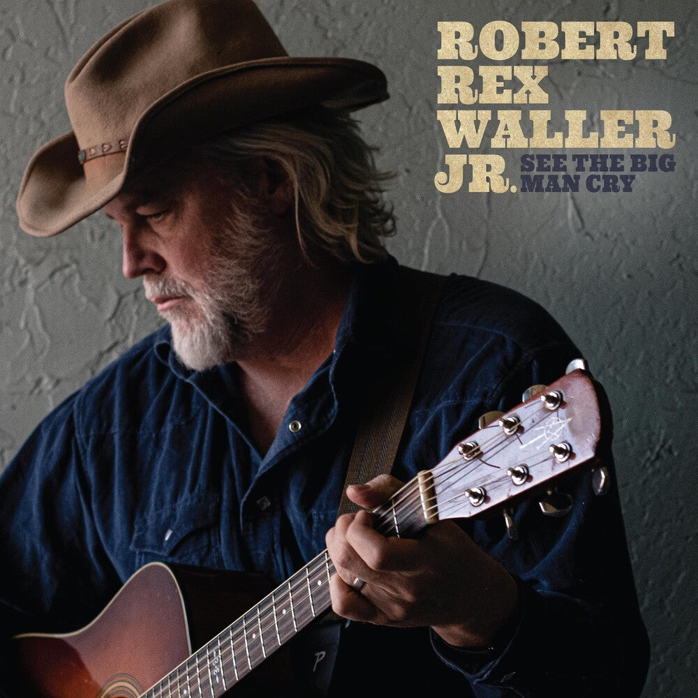 Waller Robert Jr  Rex- See The Big Man Cry (CD)-BoldPlay