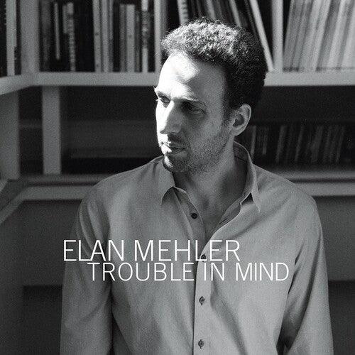Elan Mehler- Trouble in Mind (CD)-BoldPlay