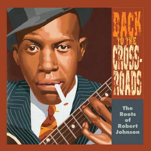 Robert Johnson- The Roots Of Robert Johnson: Back To The Crossroads (Vinyl)-BoldPlay