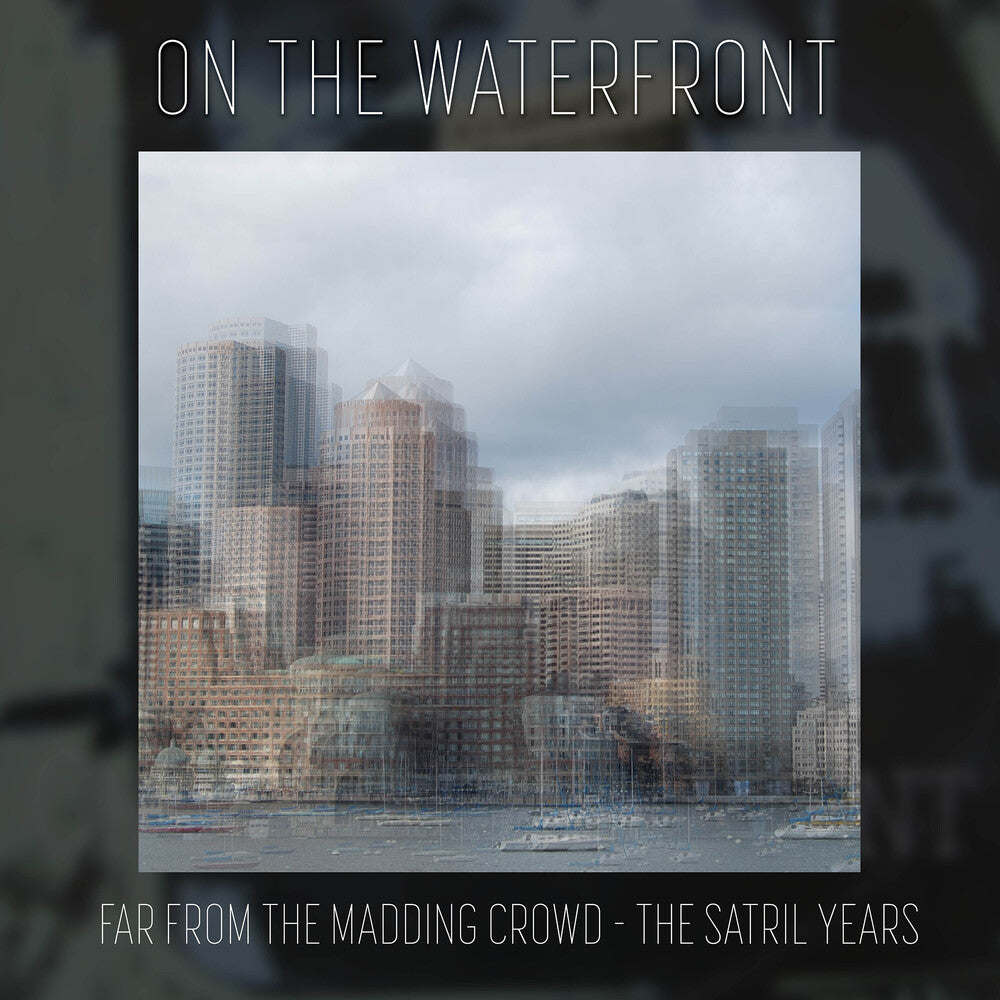 On The Waterfront- Far From The Madding Crowd - The Satril Years (CD)-BoldPlay