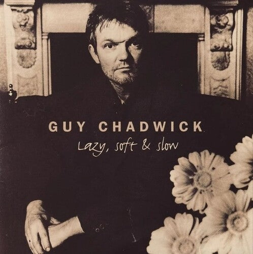 Guy Chadwick- Lazy, Soft And Slow (Vinyl)-BoldPlay