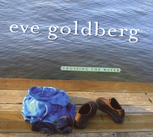 Eve Goldberg- Crossing the Water (CD)-BoldPlay