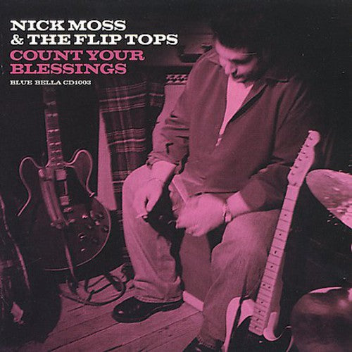 Nick Moss / Flip Tops- Count Your Blessings (CD)-BoldPlay