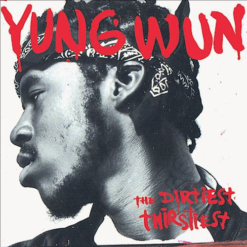 YUNG WUN- Dirtiest Thirstiest (CD)-BoldPlay