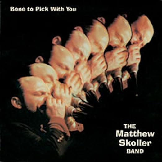 Matthew Skoller Band- Bone To Pick With You-BoldPlay