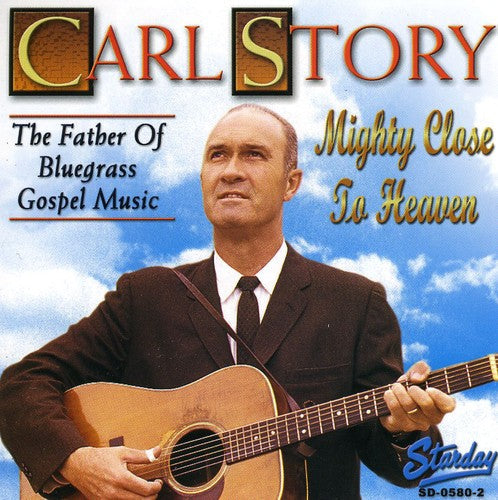 Carl Story- Mighty Close to Heaven (CD)-BoldPlay
