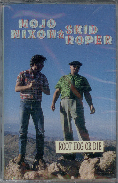 Mojo Nixon & Skid Roper – Root Hog Or Die-BoldPlay