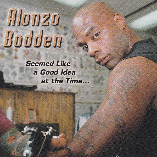 Alonzo Bodden- Seemed Like a Good Idea at the Time...-BoldPlay