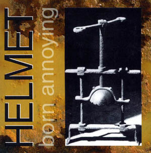 Helmet- Born Annoying-BoldPlay