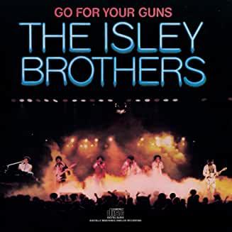 The Isley Brothers- Go For Your Guns-BoldPlay