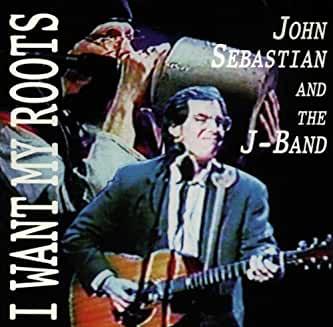 John Sebastian & The J-Band- I Want My Roots-BoldPlay