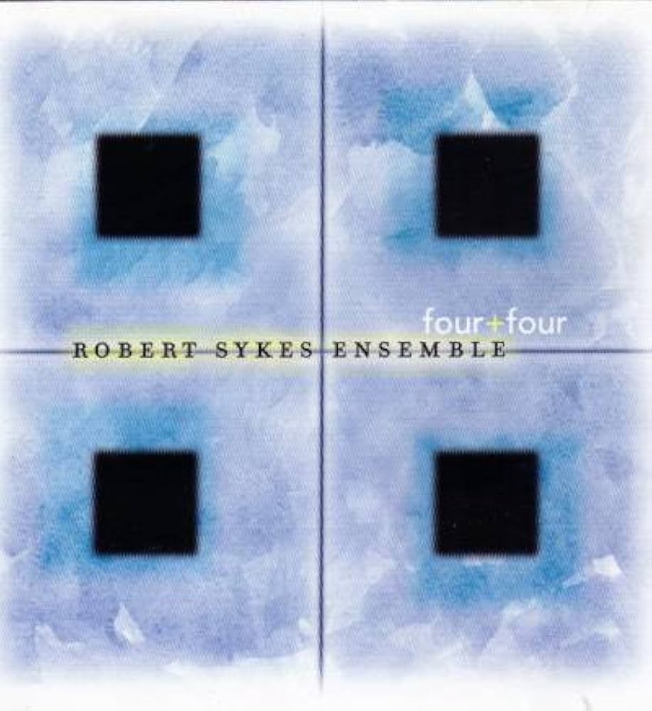 Robert Sykes Ensemble- Four + Four-BoldPlay