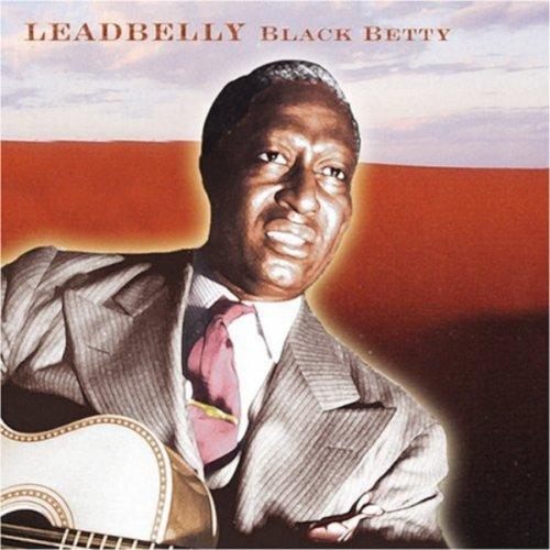 Leadbelly- Black Betty-BoldPlay