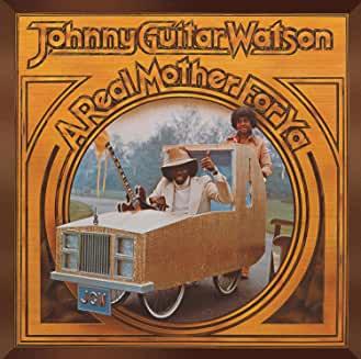 Johnny Guitar Watson- A Real Mother For Ya-BoldPlay
